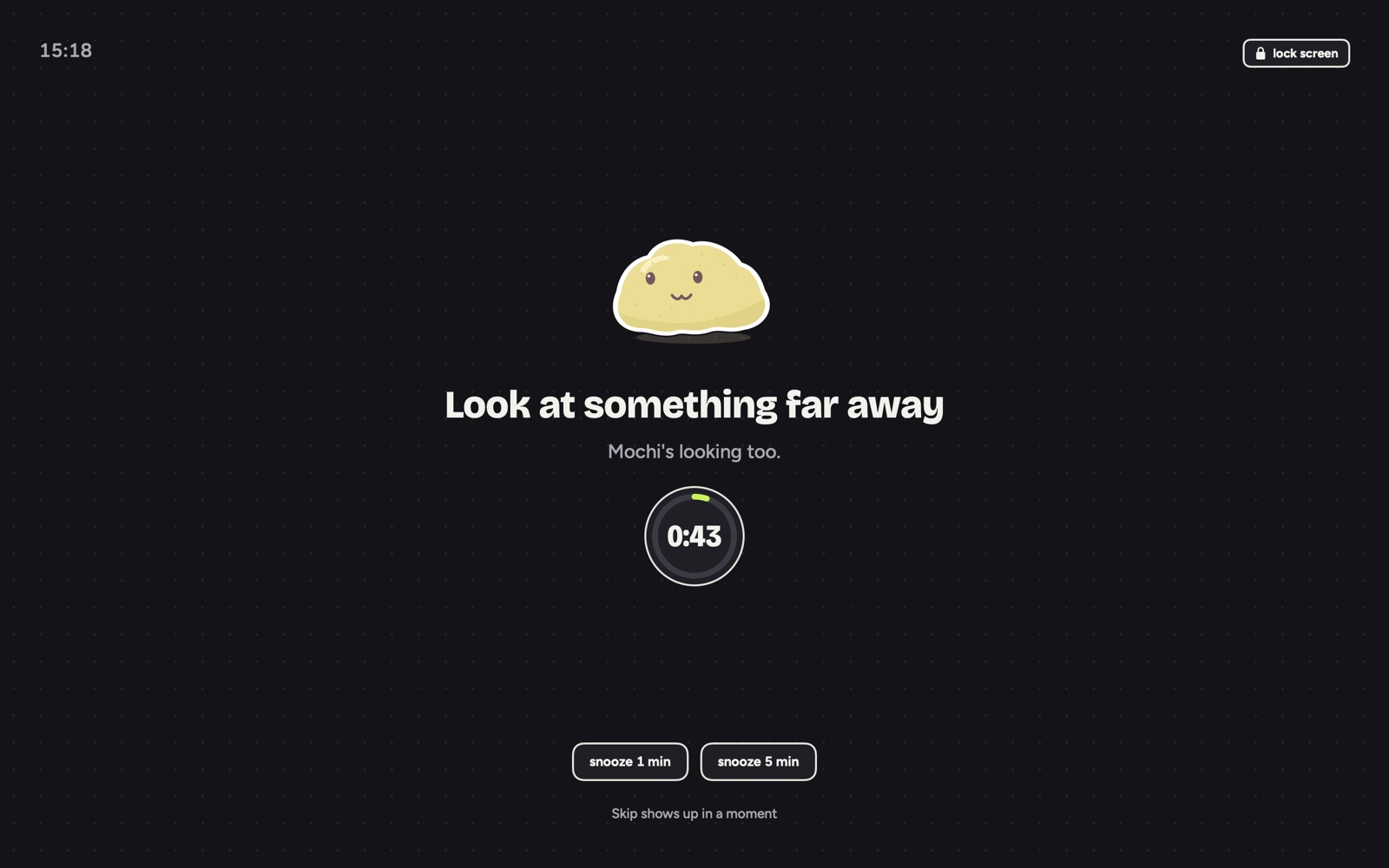 The break screen: Mochi in the middle of a dark screen. Look at something far away, Mochi's looking too, a ring counts down the seconds, and there are buttons to snooze 1 min or 5 min.